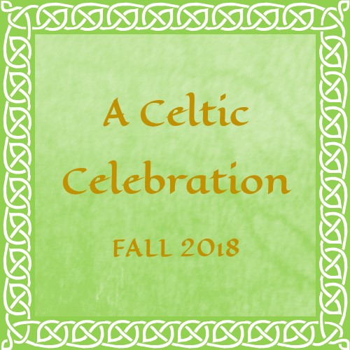 Fall 2018: A Celtic Celebration
