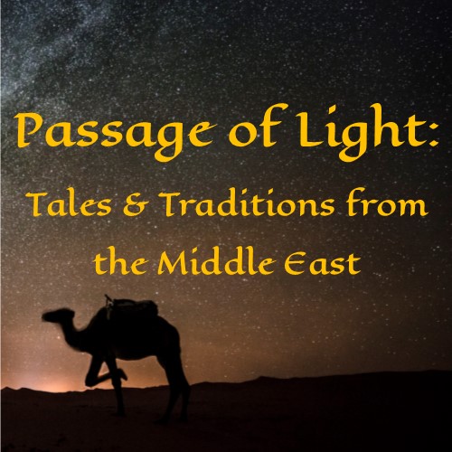 Winter 2018: Passage of Light – Tales & Traditions of the Middle East