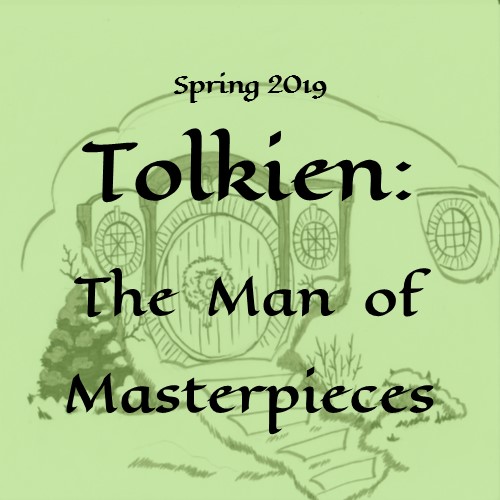 Spring 2019: Tolkien, Man of Masterpieces