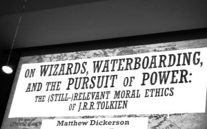 Presentation slide for "On Wizards, Waterboarding and the Pursuit of Power: The (Still) Relevant Moral Ethics Of J.R.R. Tolkien. Matthew T. Dickerson." Photo by G. Connor Salter